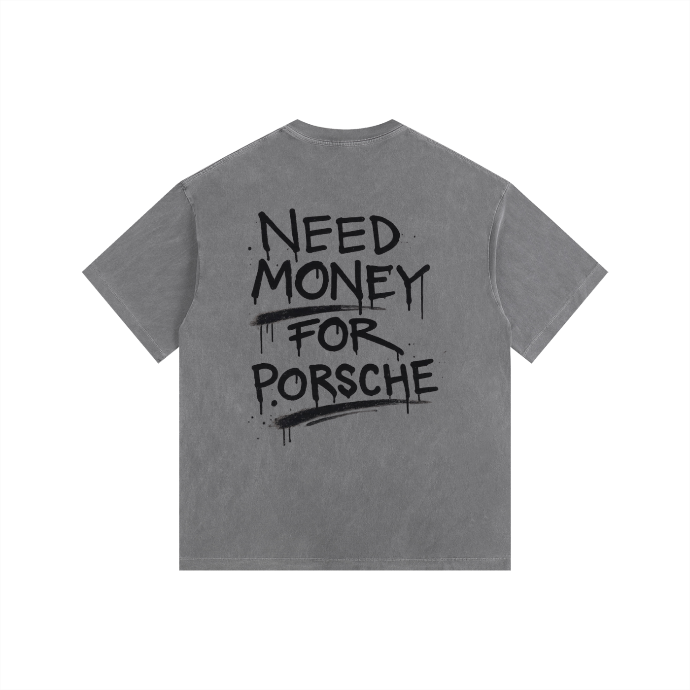 Vintage Washed "Need Money For Porsche"